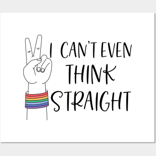 Can't even think straight; gay; lesbian; pride; lgbt; queer; pride month Posters and Art